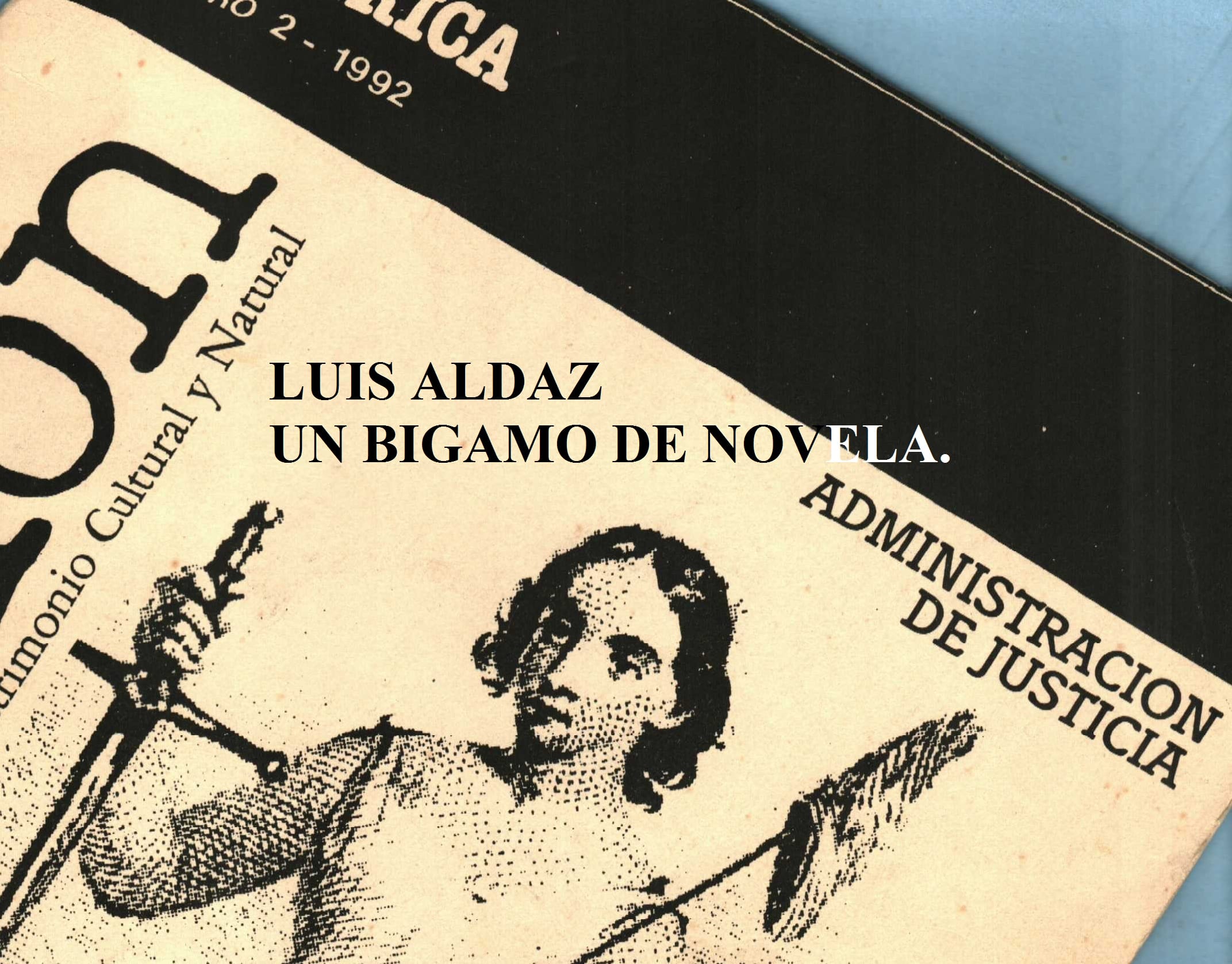 Don Luis Aldaz: un bígamo de novela por Diana A. Duart y Carlos A. Van Hauvart