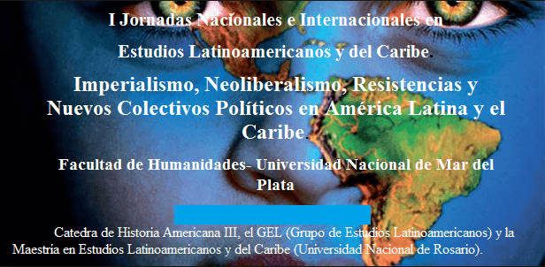 I Jornadas Nacionales e Internacionales en Estudios Latinoamericanos y del Caribe. Mar del Plata (Bs.As) – Agosto 2016