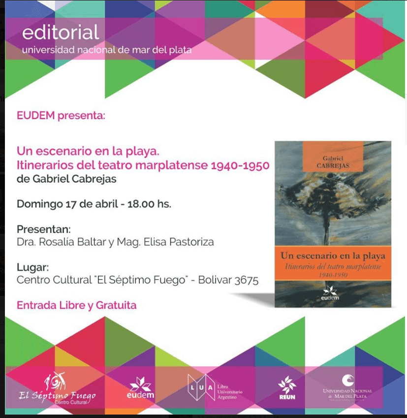 Presentación del libro: Un escenario en la playa. Itinerarios del teatro marplatense 1949-1950, por Gabriel Cabrejas.