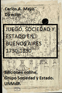 Juego Sociedad y Estado en Buenos Aires 1730-1830 por Carlos Mayo (Director), indice de enlace.