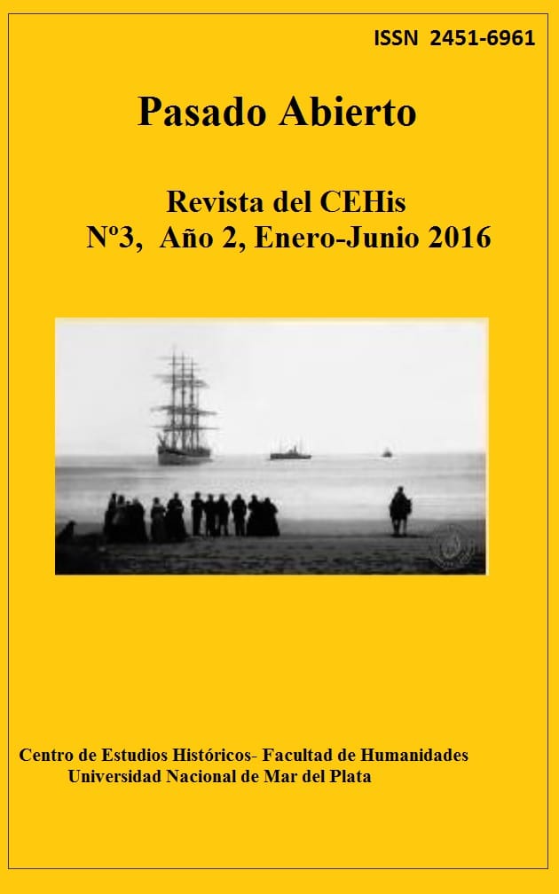 Pasado Abierto. Revista del CEHis. Nº3, Año 2, Enero-Junio 2016. Centro de Estudios Históricos- Facultad de Humanidades- Universidad Nacional de Mar del Plata.