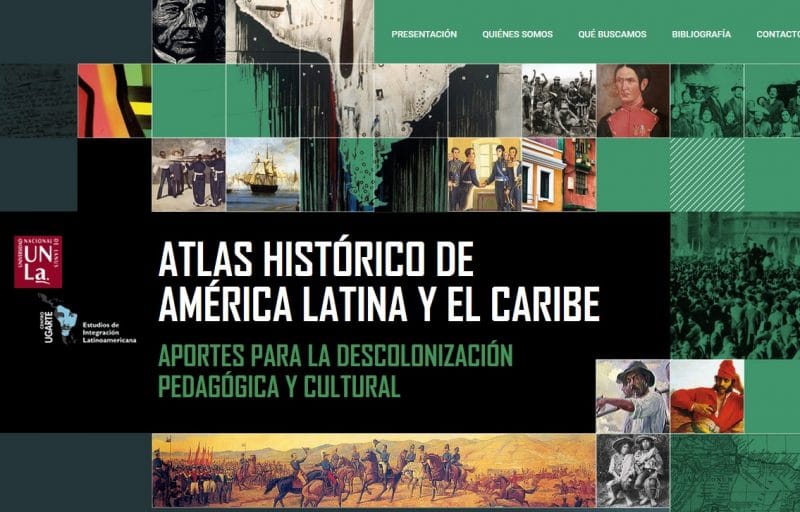 Atlas Histórico de América Latina y el Caribe. Aportes para la descolonización pedagógica y cultural. Universidad Nacional de Lanús.