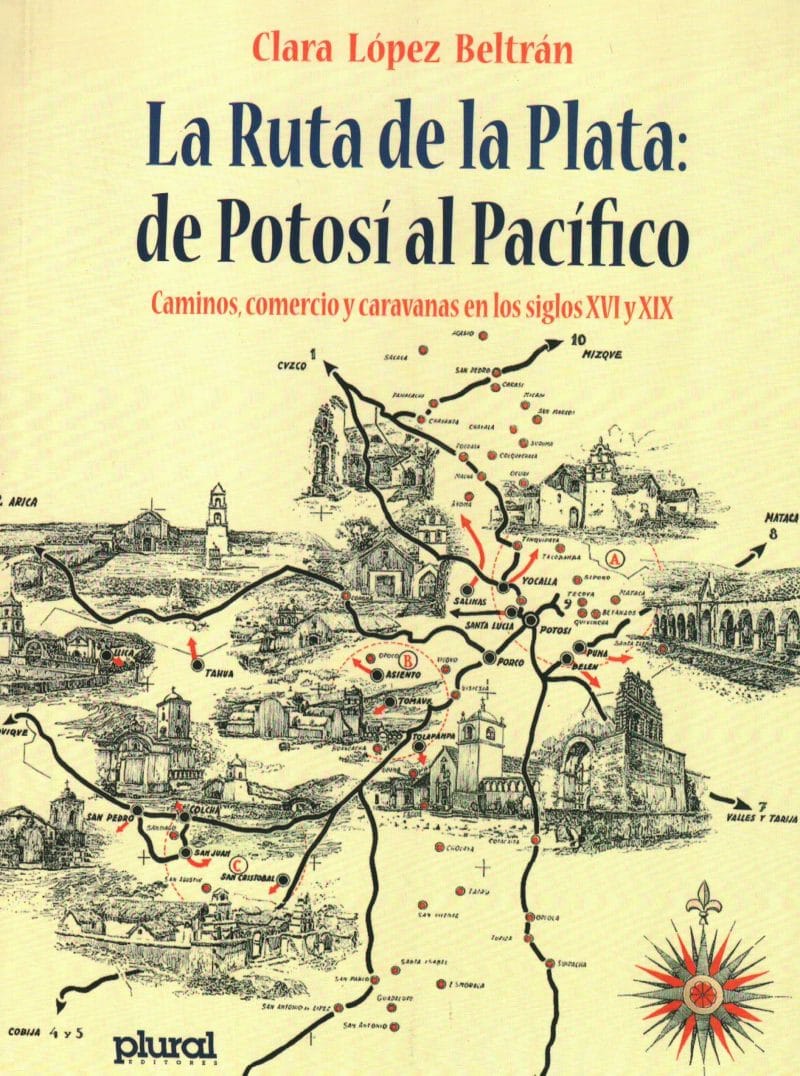 La Ruta de la Plata: de Potosí al Pacífico. Caminos, comercio y caravanas en los siglos XVI y XIX.