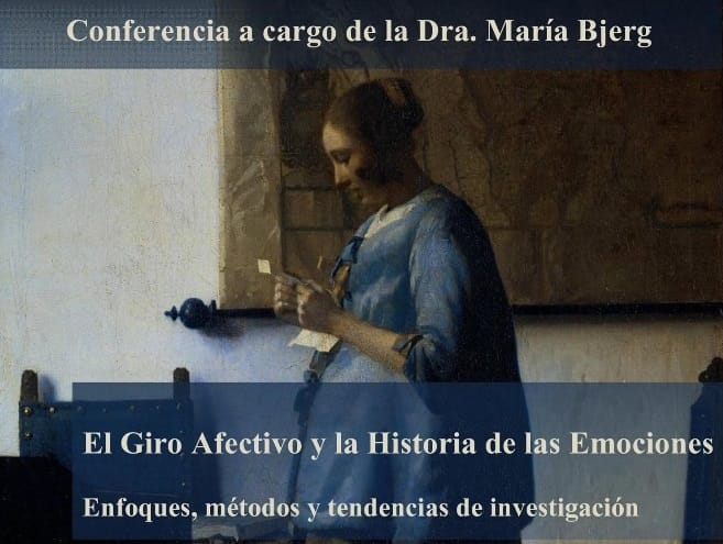 Conferencia de la Dra. María Bjerg sobre «»El Giro Afectivo y la Historia de las Emociones. Enfoques, metodos y tendencias de investigación» .
