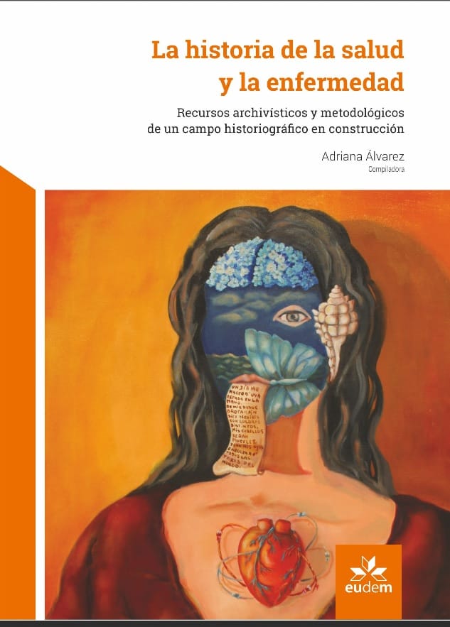 «La historia de la salud y la enfermedad» por Adriana Álvarez (Compiladora).