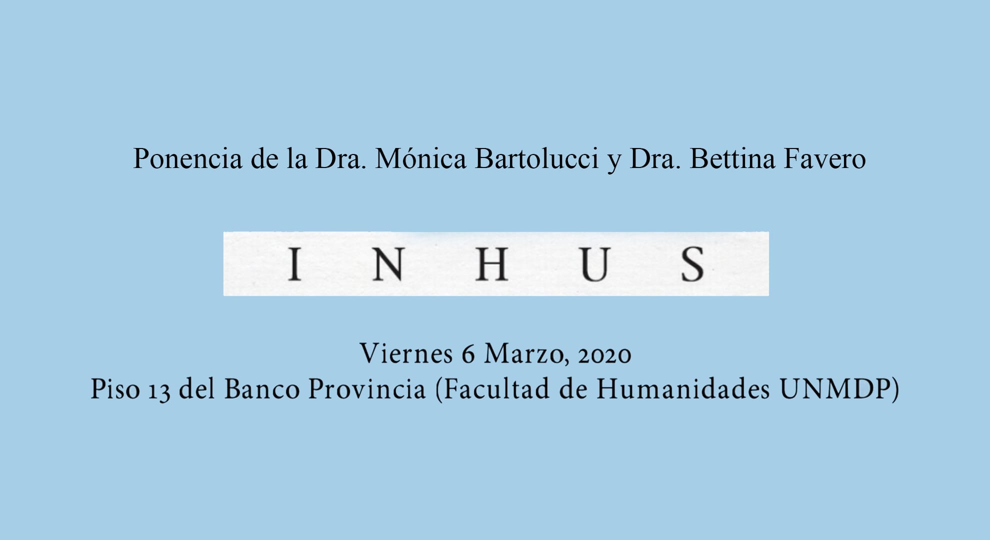 Ponencia de la Dra. Mónica Bartolucci y la Dra. Bettina Favero durante la presentación del Proyecto INHUS