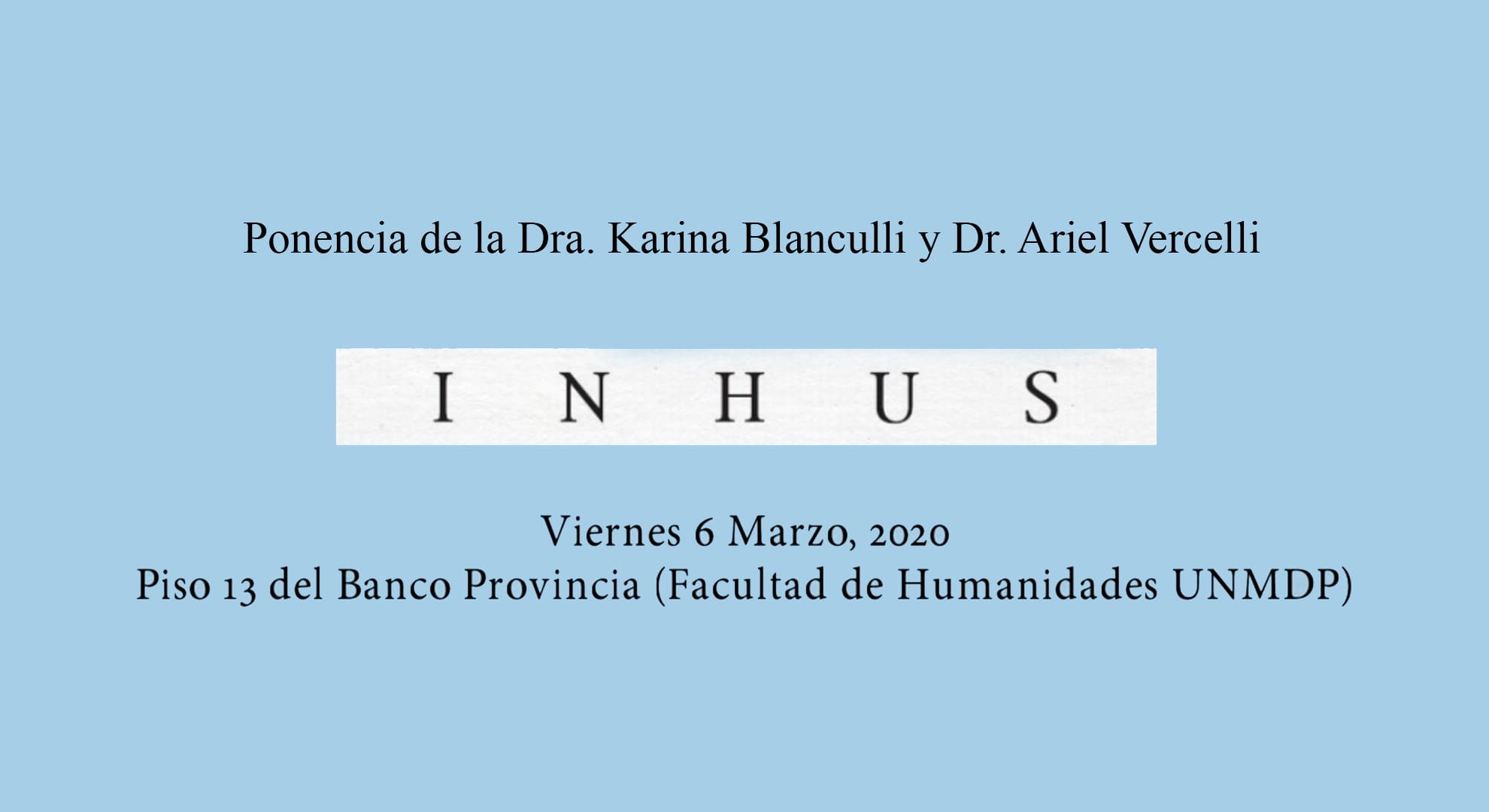 Ponencia de la Dra. Karina Bianculli y Dr. Ariel Vercelli durante la presentación del Proyecto INHUS