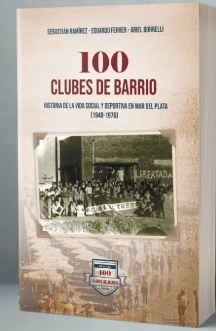 100 CLUBES DE BARRIO por Sebastián Ramírez, Eduardo Ferrer y Ariel Borreli.