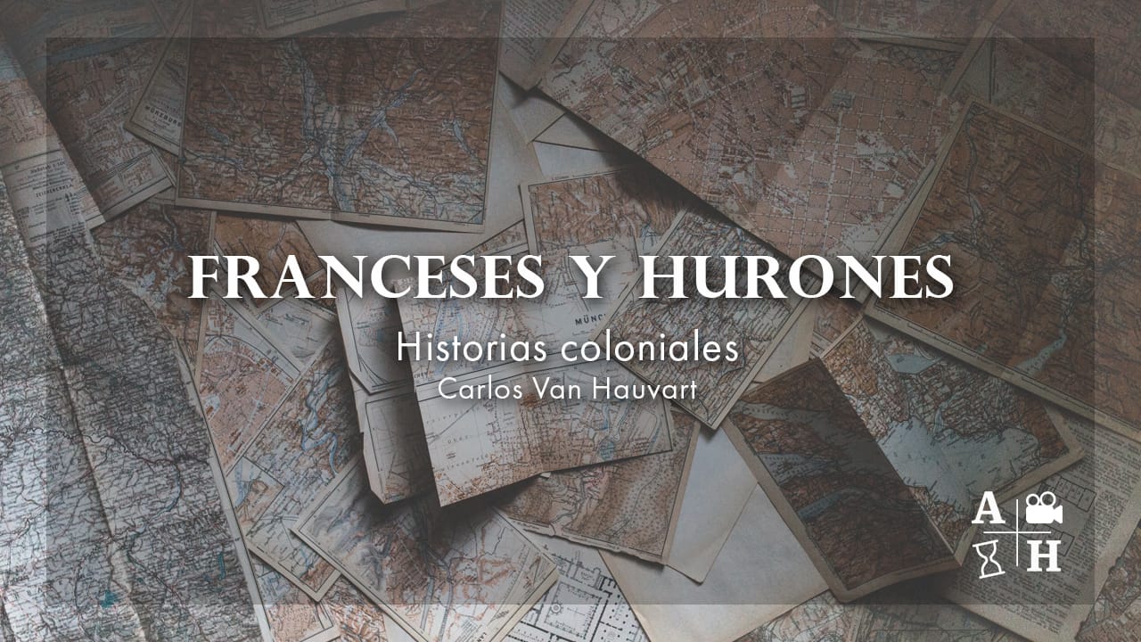 Franceses y Hurones | Carlos Van Hauvart | Cap 28 | Historias coloniales