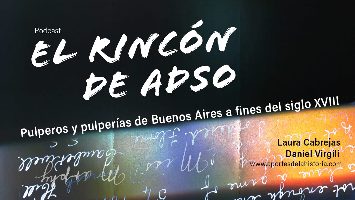 El rincón de Adso Podcast – Ep. N°24 – Pulperos y pulperías de Buenos Aires a fines del siglo XVIII.