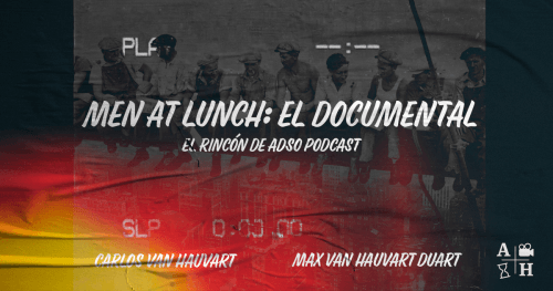 El rincón de Adso Podcast – Ep. 37 – Men at Lunch, el documental.