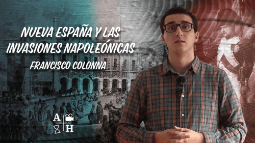 Nueva España y las invasiones napoleónicas | Francisco Colonna | Cap 40 | Historias coloniales