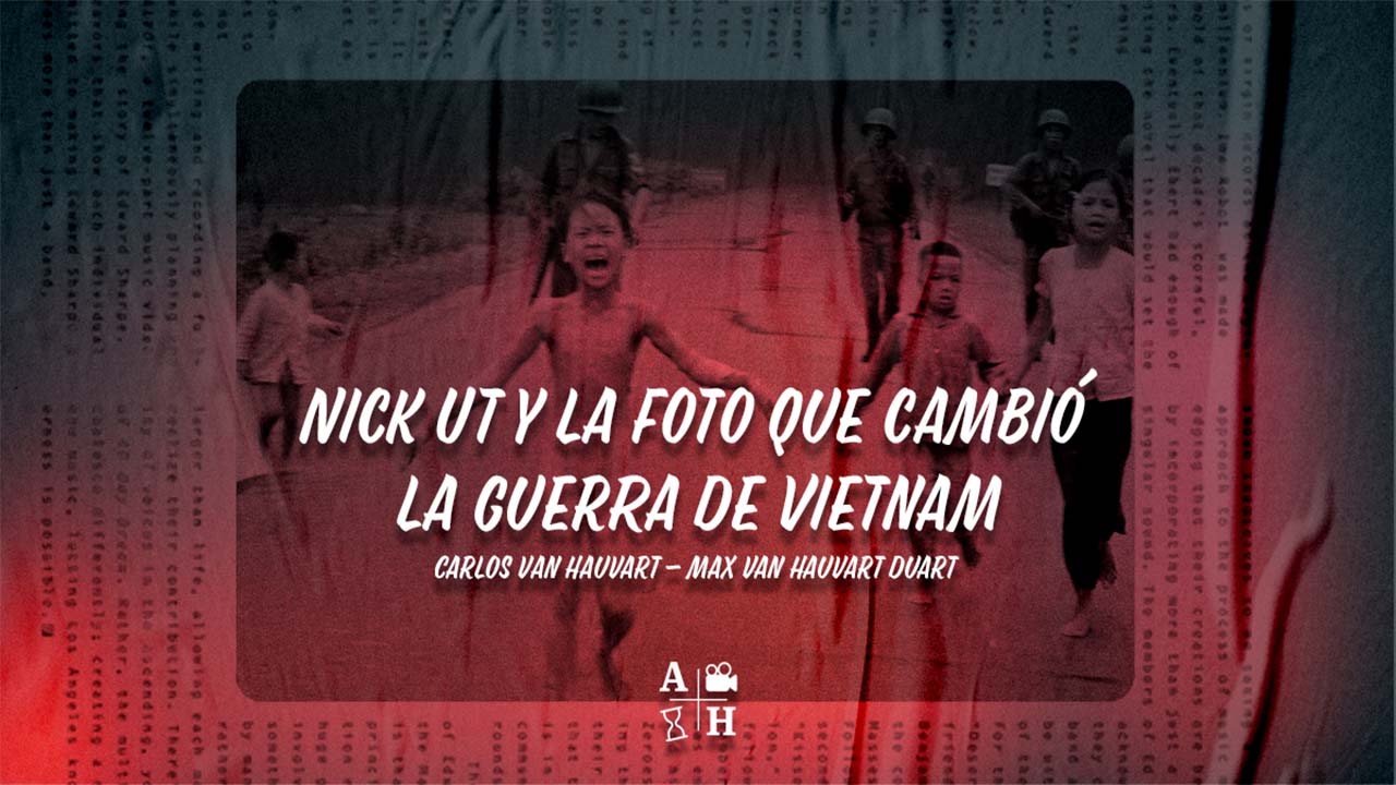 Ep. 36 – Nick Ut y la foto que cambió la Guerra de Vietnam.