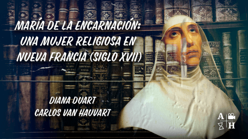 El rincón de Adso Podcast – Ep. 42- María de la Encarnación: una mujer religiosa en Nueva Francia (siglo XVII)