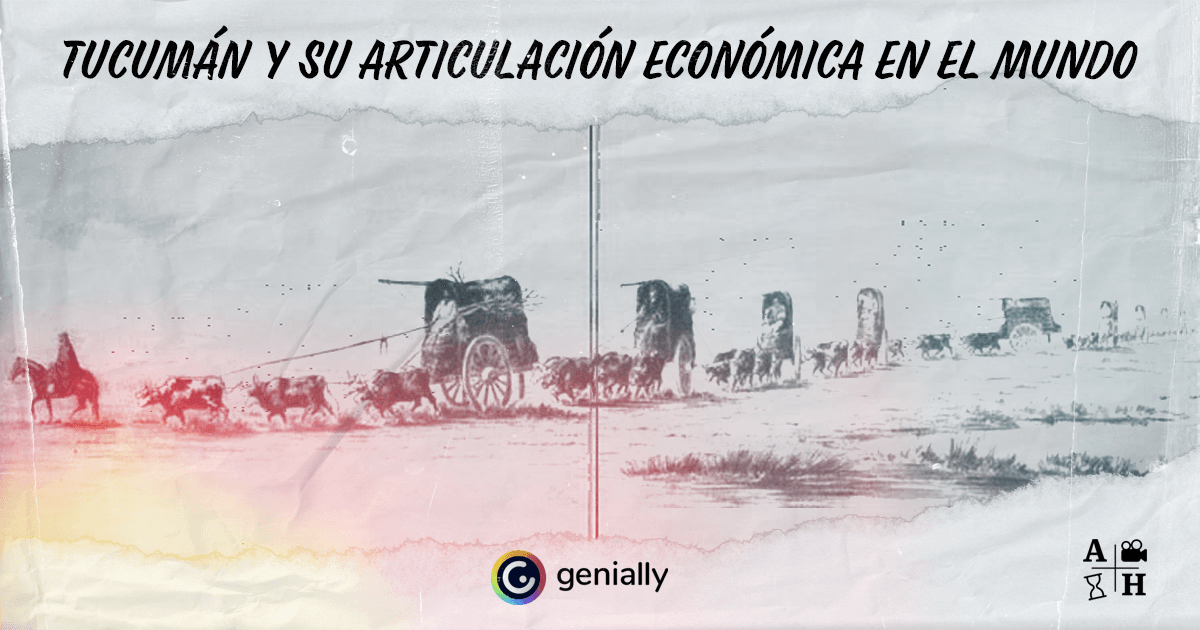 Tucumán y su articulación económica en el mundo Colonial en Genial.ly