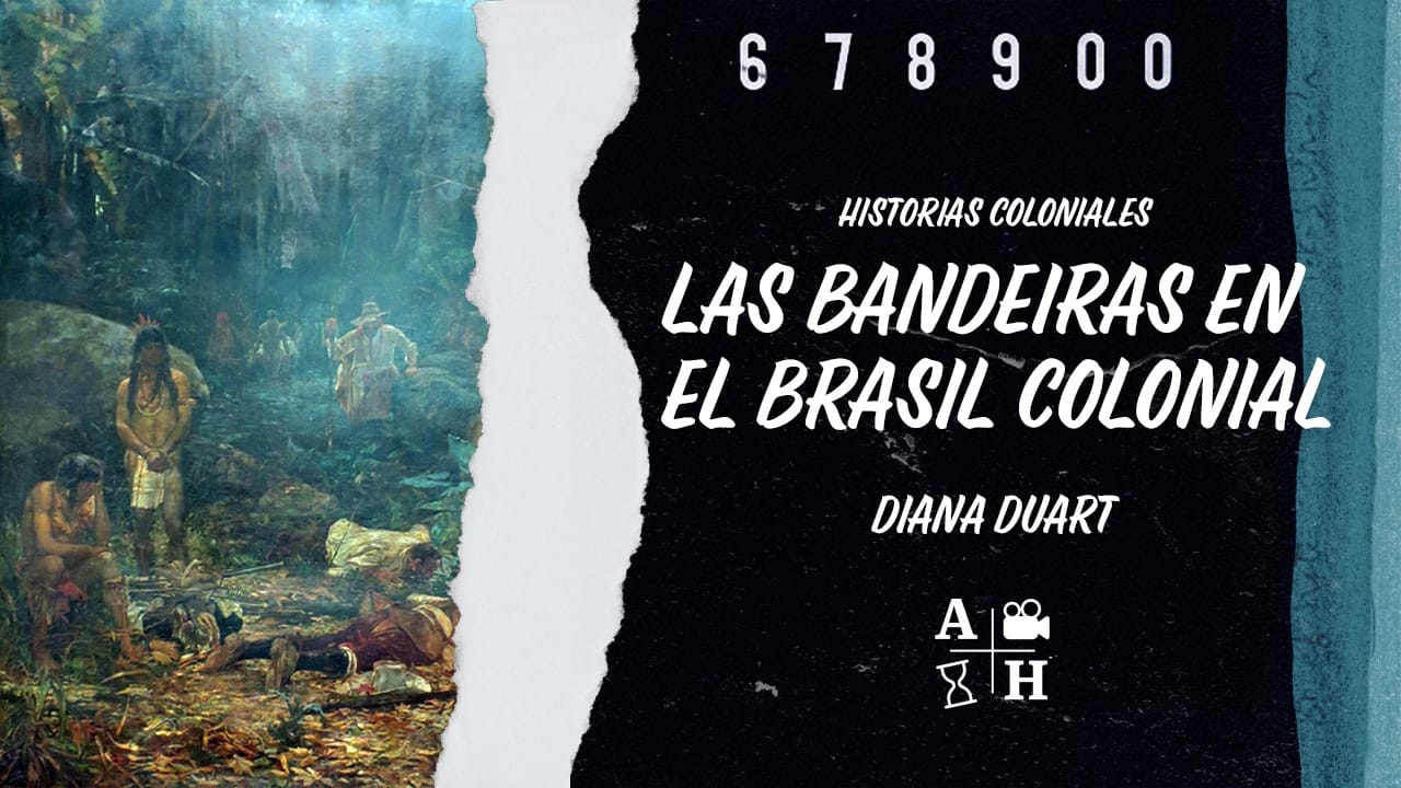 Las bandeiras en el Brasil colonial I | Diana Duart | Cap 47 | Historias coloniales