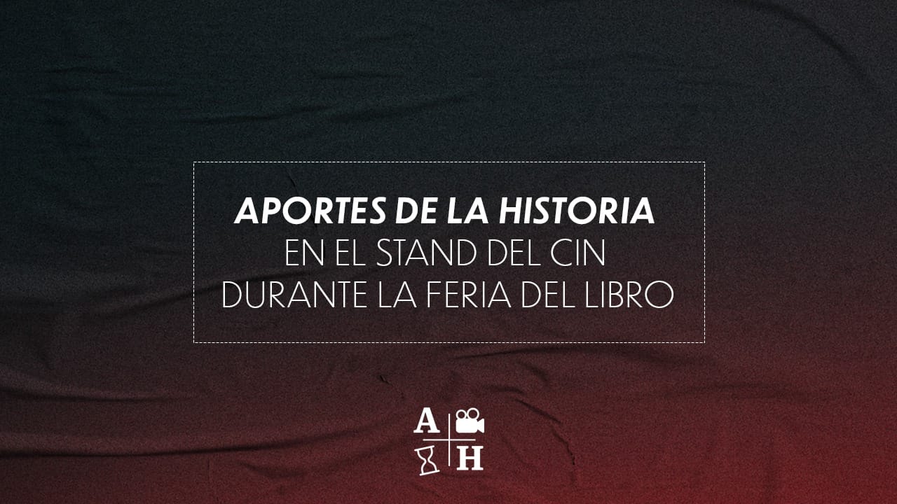 Aportes de la Historia en el stand del CIN durante la Feria del Libro