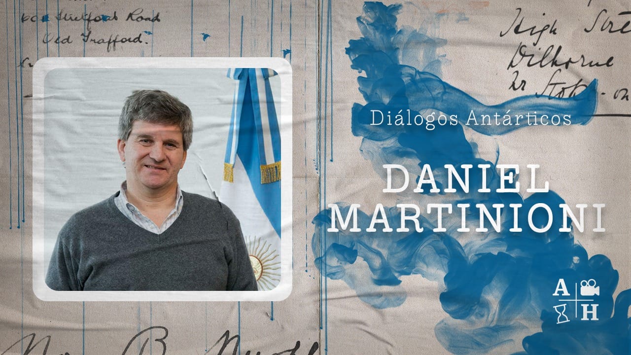 Entrevista a Daniel Martinioni | Capítulo 3 | Diálogos Antárticos