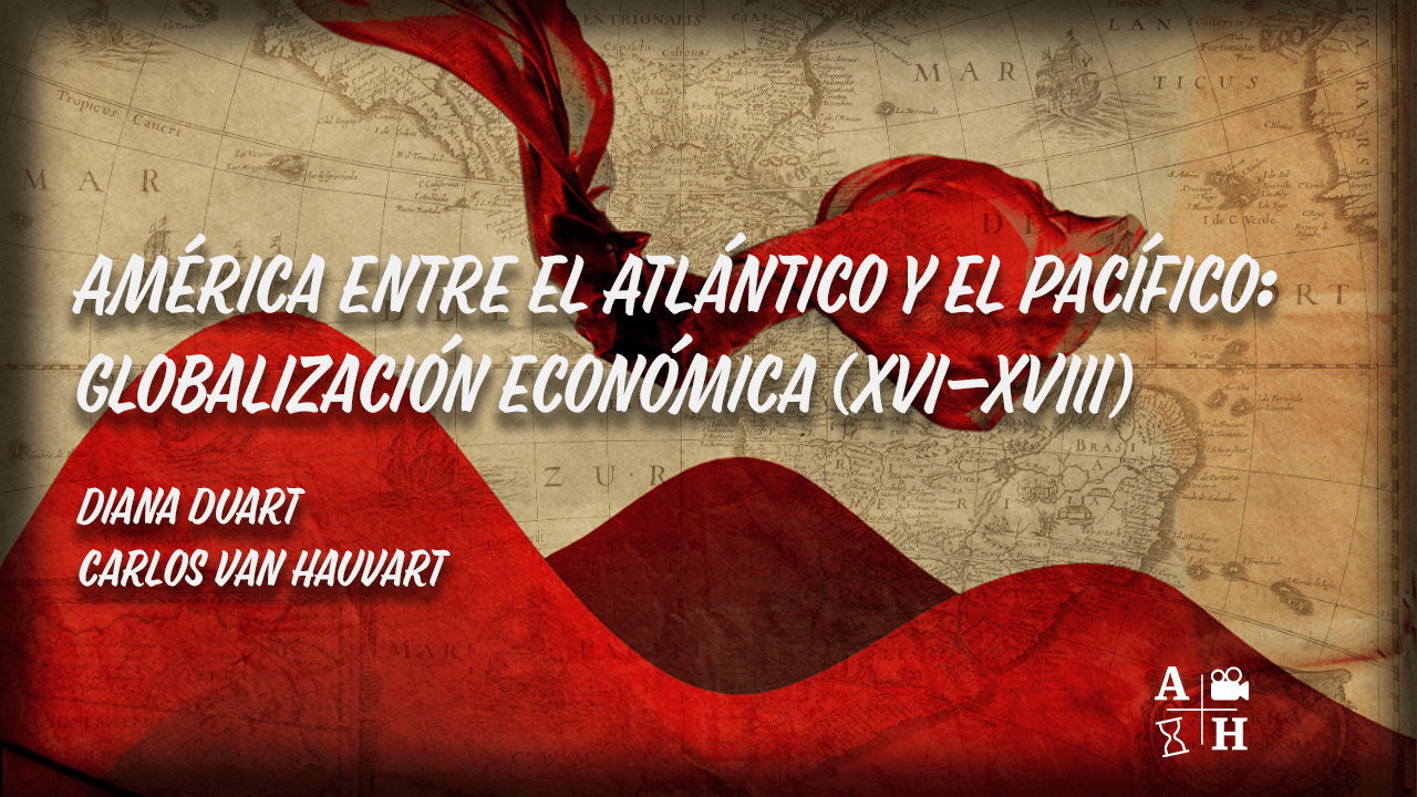 El rincón de Adso Podcast – Ep. 54 – América entre el Atlántico y el Pacífico: globalización económica (XVI-XVIII)