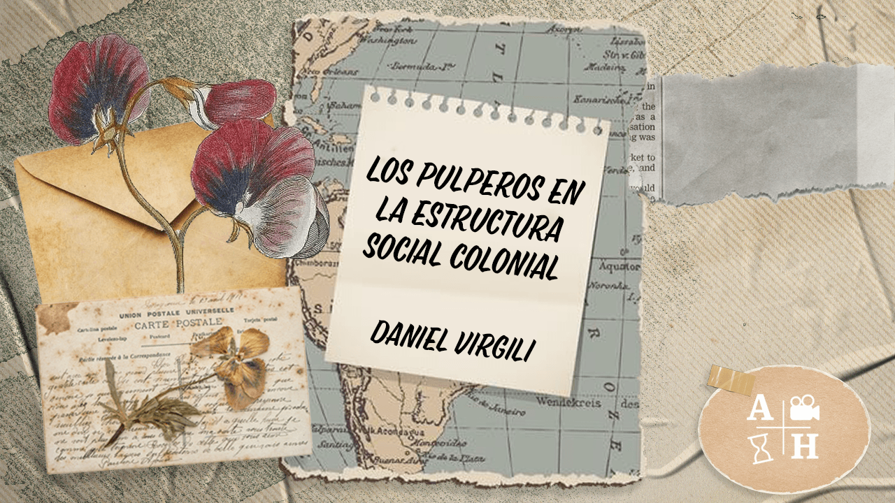 Los pulperos en la estructura social colonial | Daniel Virgili | Cap 52 | Historias coloniales