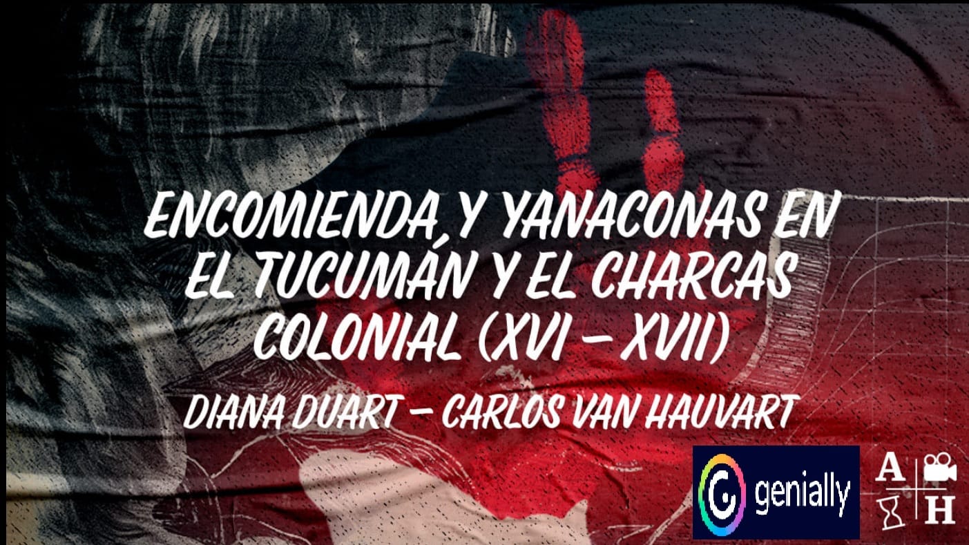 El rincón de Adso Podcast – Ep. 58 – Encomienda y yanaconas en el Tucumán y el Charcas Colonial (XVI-XVII). En Genial.ly.