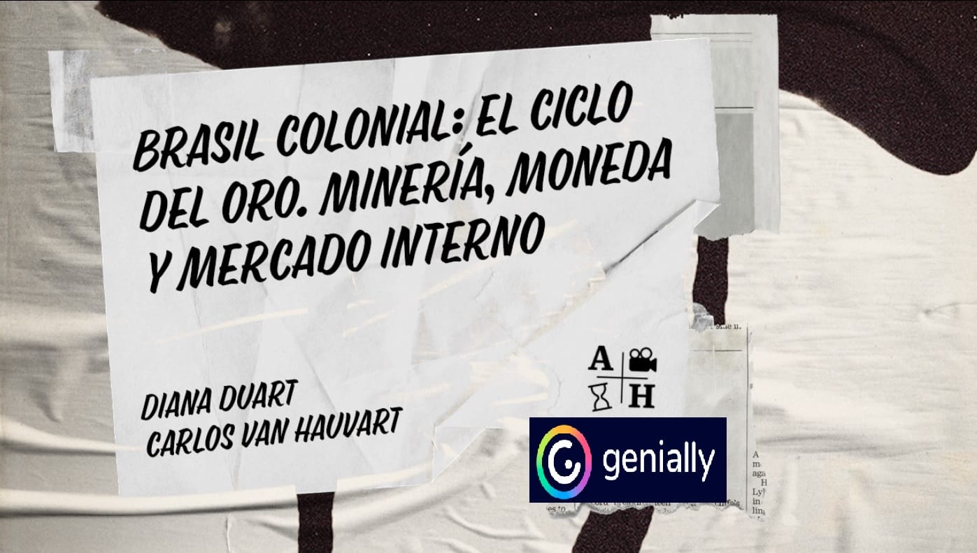 El rincón de Adso Podcast – Ep. 60 – Brasil colonial: el ciclo del oro. Minería, moneda y mercado interno. En Genial.ly.