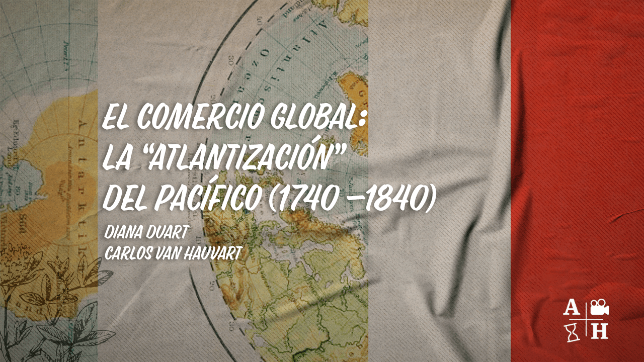El rincón de Adso Podcast – Ep. 62 – El comercio global: la “atlantización” del Pacífico (1740 -1840)