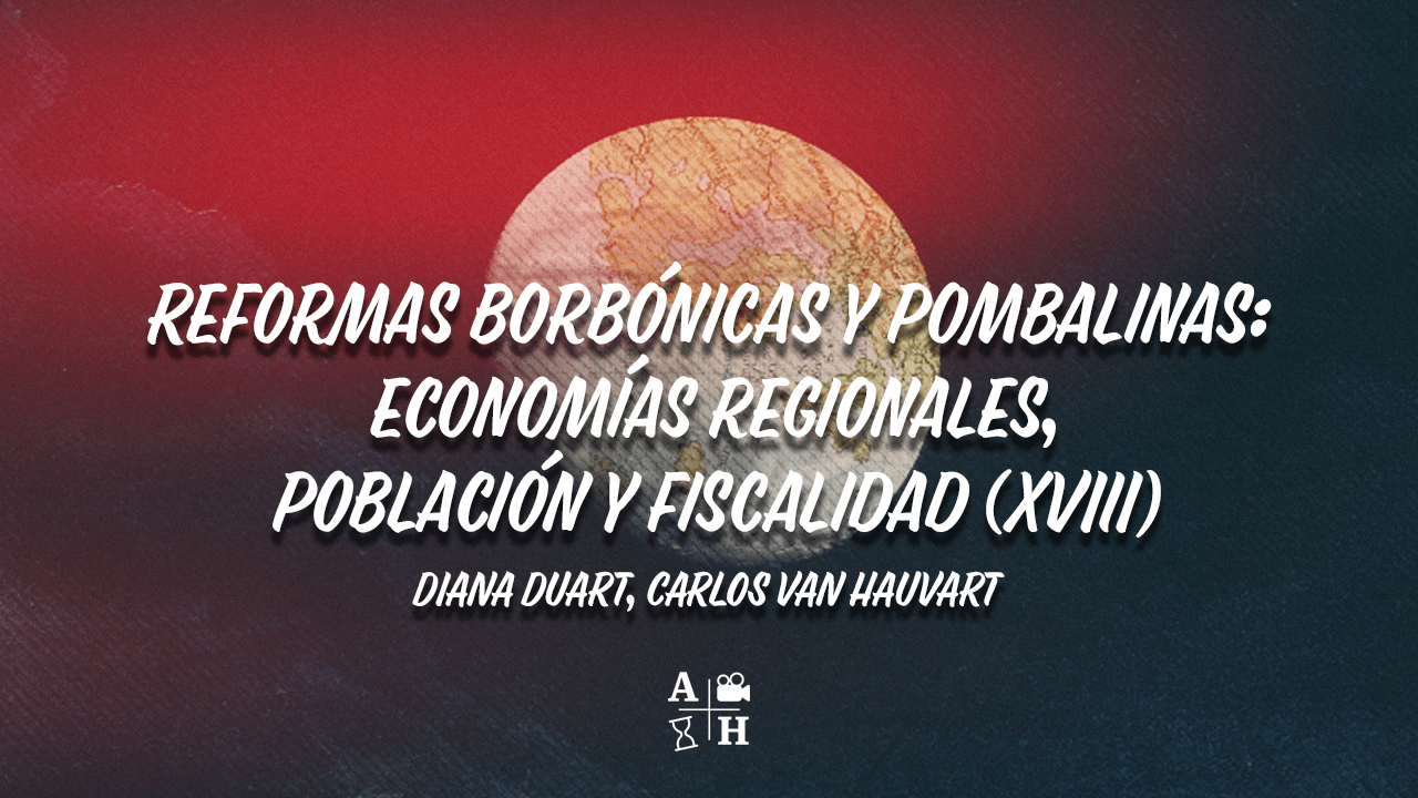El rincón de Adso Podcast – Ep. 64 – Reformas borbónicas y pombalinas: economías regionales, población y fiscalidad (XVIII)