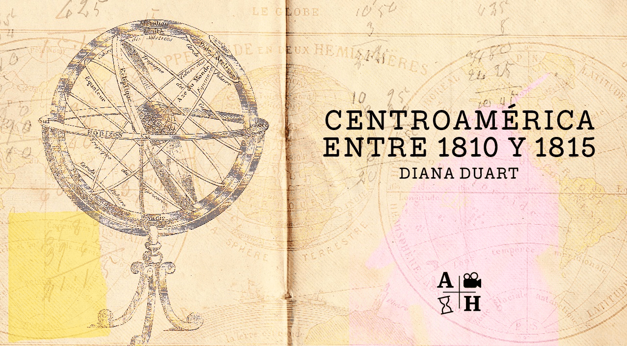 Centroamérica en vísperas de la revolución |Diana Duart| Cap.11 | Independencias.
