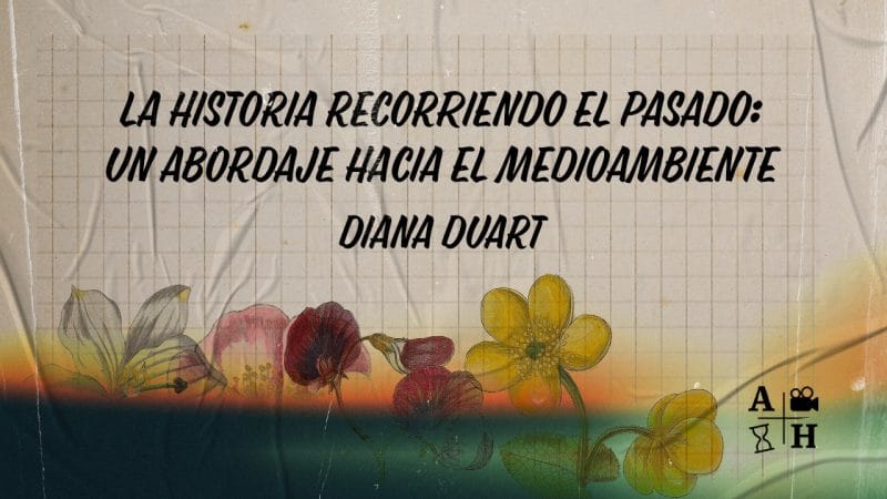 Historia, clima y ambiente. |Cap.1| Diana Duart| Historias Globales (serie experimental).