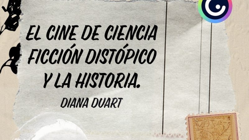 El cine de ciencia ficción distópico y la Historia | Diana Duart | Cap.2 | Historias Globales. En Genial.ly.