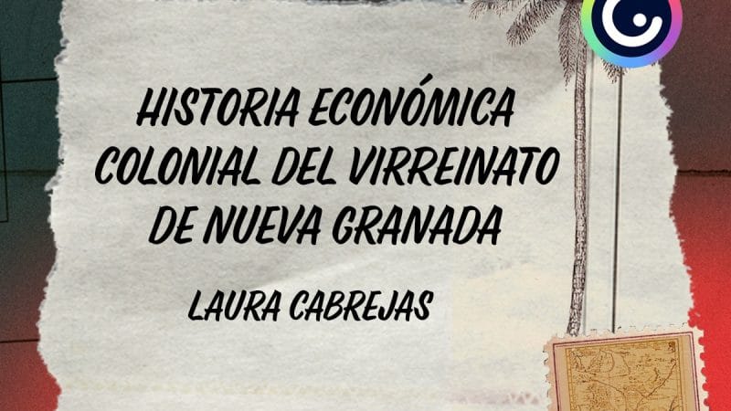 La economía en el Virreinato de Nueva Granada>> | Laura Cabrejas| Cap. 14 | Independencias. En Genial.ly.