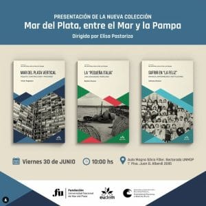 Presentación de la nueva Colección: Mar del Plata, entre el Mar y la Pampa, dirigida por Elisa Pastoriza.