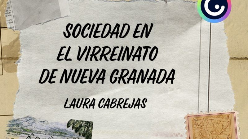 La sociedad en el Virreinato de Nueva Granada>> | Laura Cabrejas| Cap. 15 | Independencias. En Genial.ly.