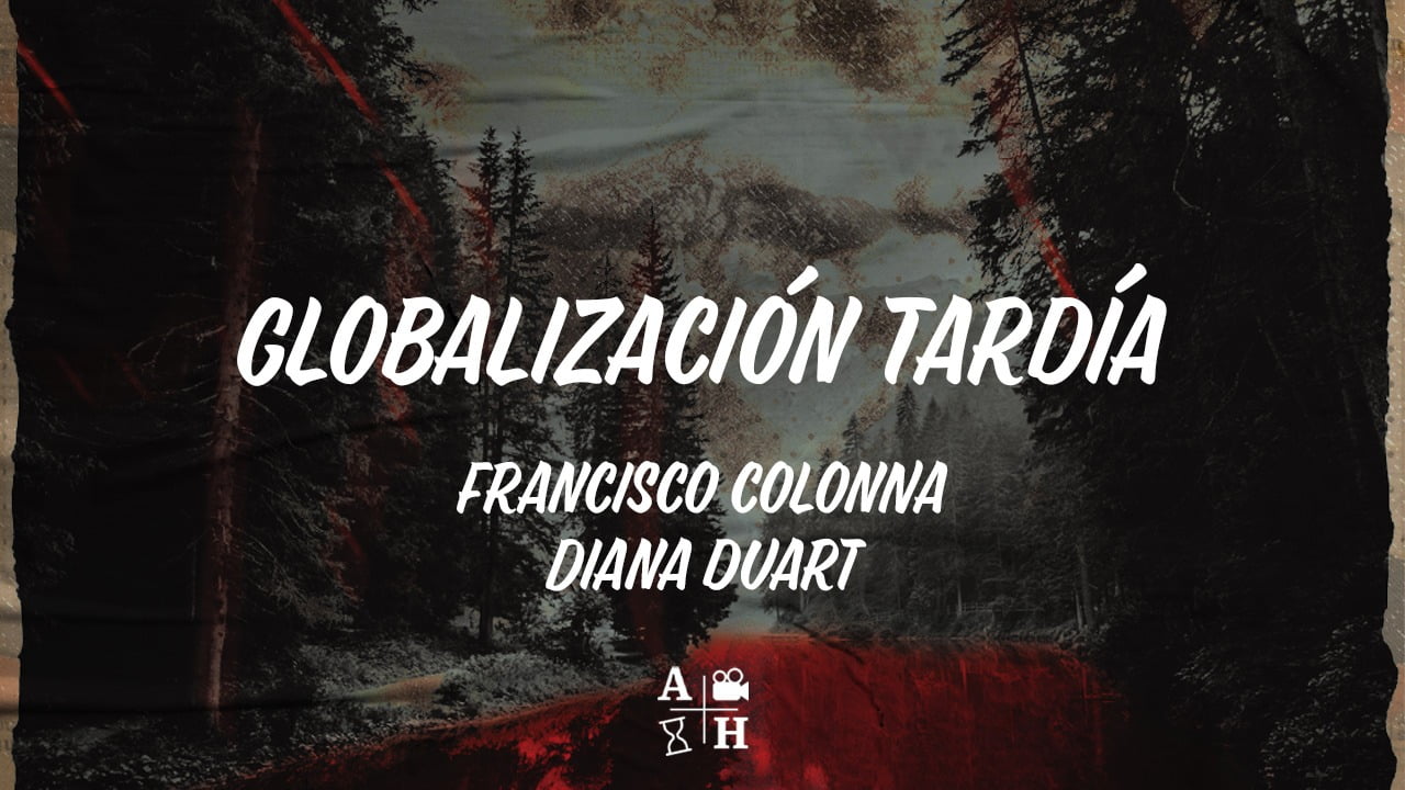 Globalización tardía, algunos abordajes |Cap.3|Francisco Colonna y  Diana Duart| Historias Globales.