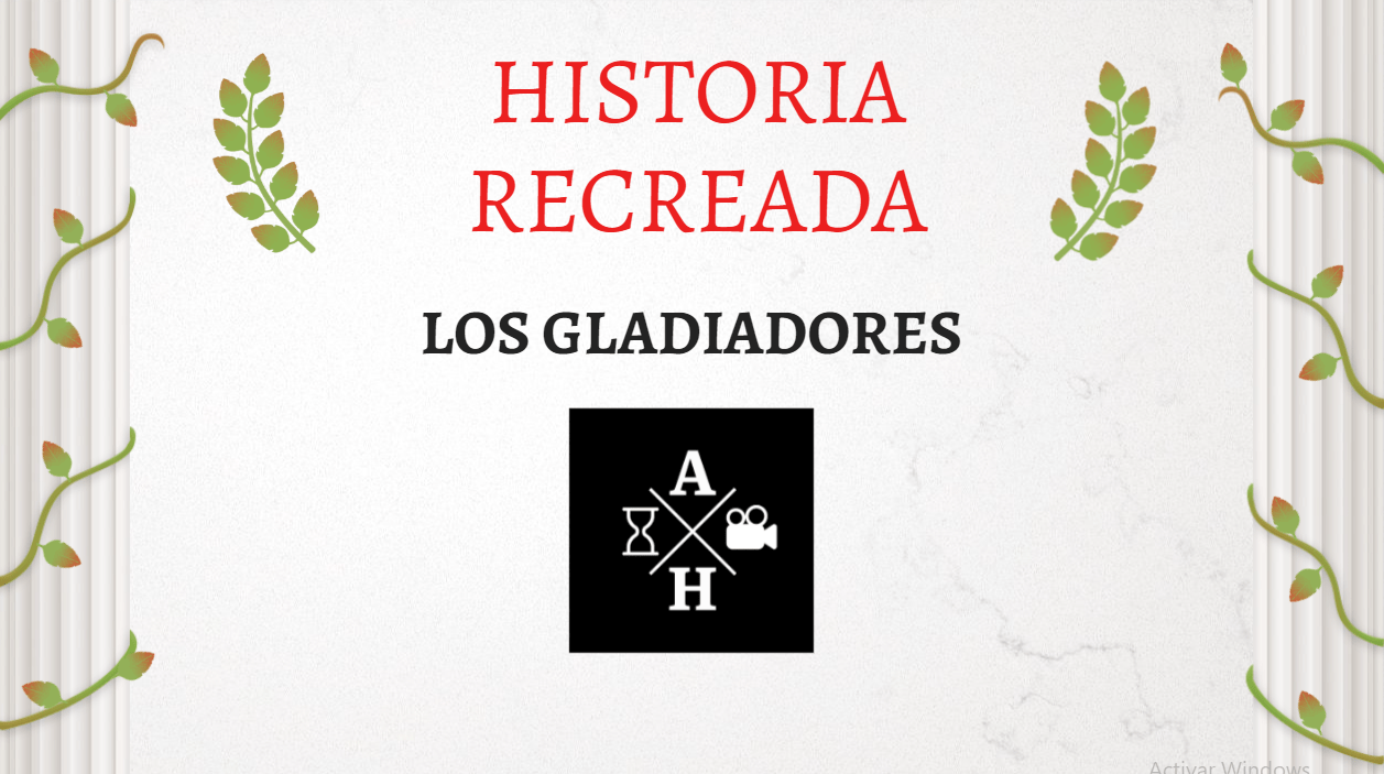 Los Gladiadores a través de la Historia Recreada en Genial.ly.
