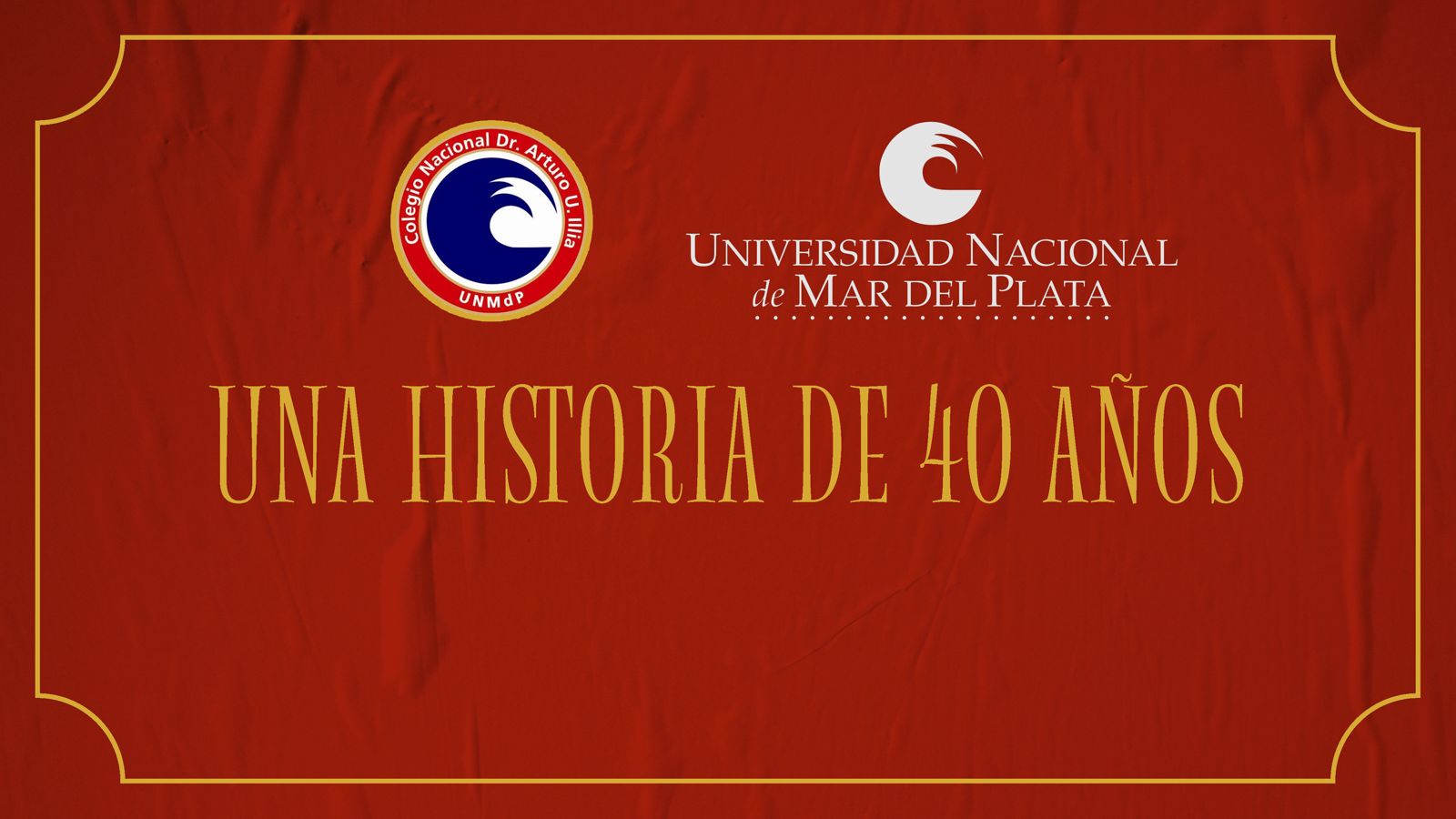 Una historia de 40 años. Colegio Nacional Dr. Arturo Umberto Illia (UNMdP).