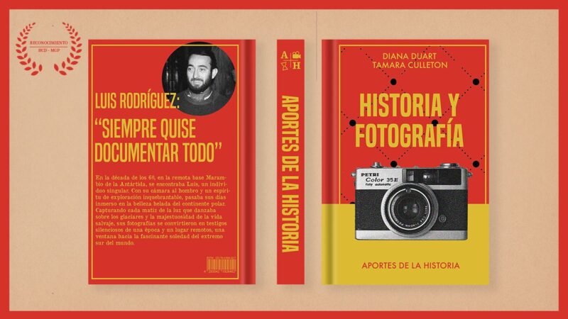 Fotografía e Historia: Luis Rodríguez “yo quería documentar todo”. Tamara Culleton y Diana Duart.