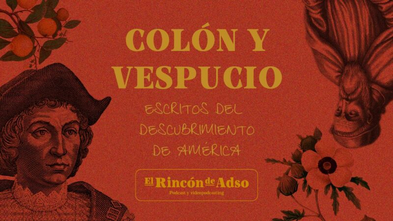 Colón y Vespucio, escritos del descubrimiento de América. Ep.84