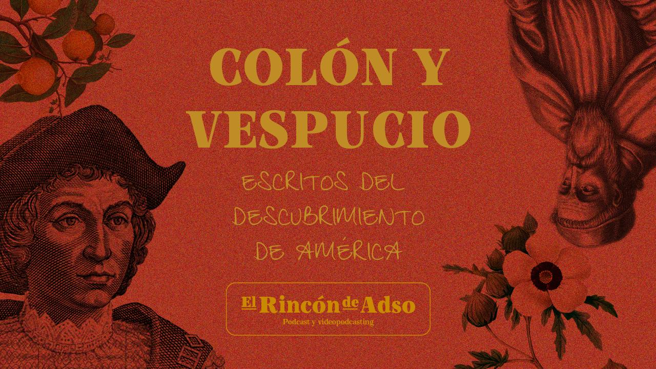 Colón y Vespucio, escritos del descubrimiento de América. Ep.84