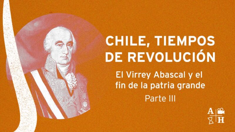 Tiempos de revolución. Chile y el fin de la patria vieja. Tercera parte.