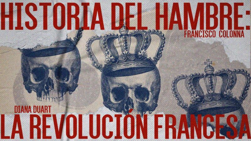 La historia del hambre: la Revolución Francesa | F. Colonna y D. Duart | Cap 8 | Historias mínimas.