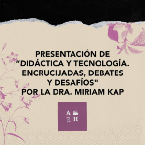 «DIDÁCTICA  Y TECNOLOGÍA. Encrucijadas, debates y desafíos» (EUDEM/SIED) , Dra. Miriam Kap  (compiladora)