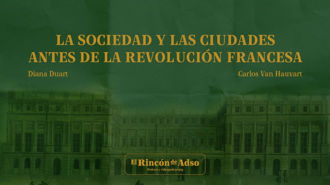 El Rincón de Adso – Ep.91 – La sociedad y las ciudades antes de la Revolución Francesa .