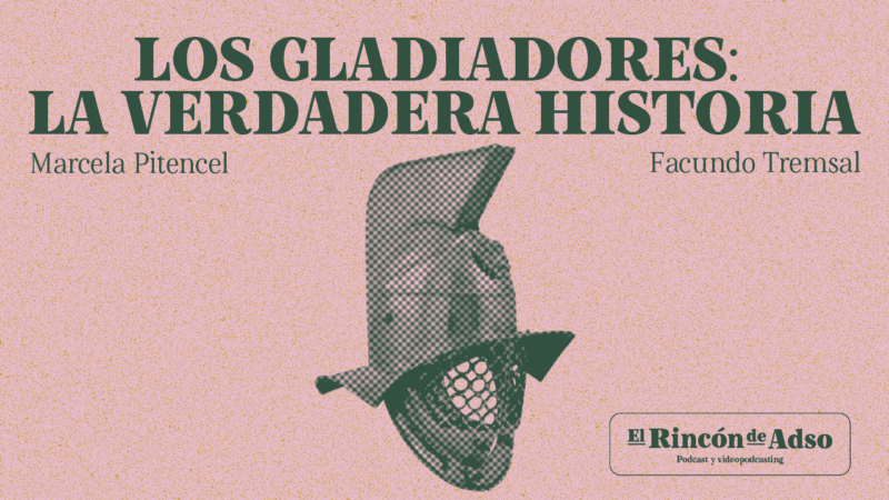 Gladiadores: La verdadera historia. El Rincón de Adso. Ep.94.