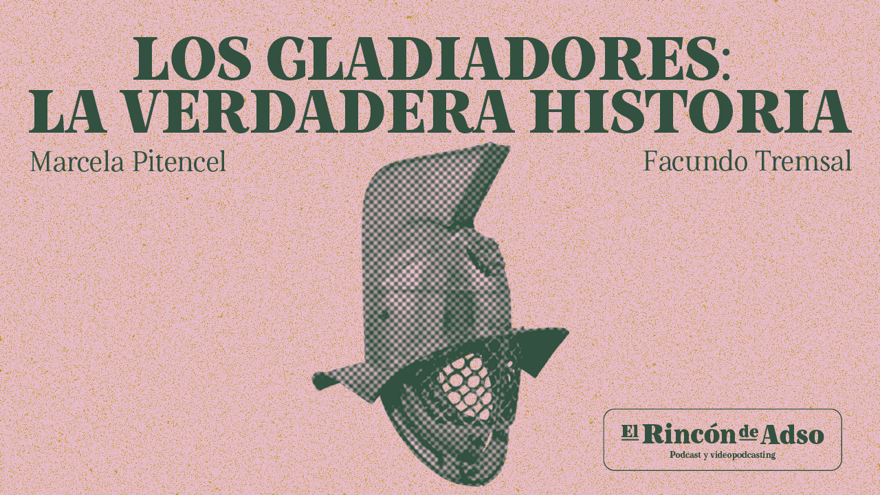 Gladiadores: La verdadera historia. El Rincón de Adso. Ep.94.