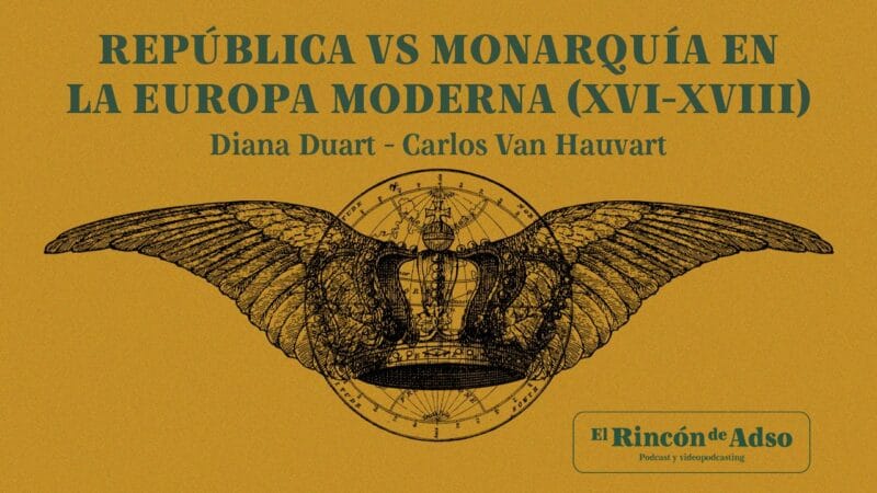 República vs Monarquías absolutas en la Europa moderna (siglo XVII). El Rincón de Adso. Ep.95