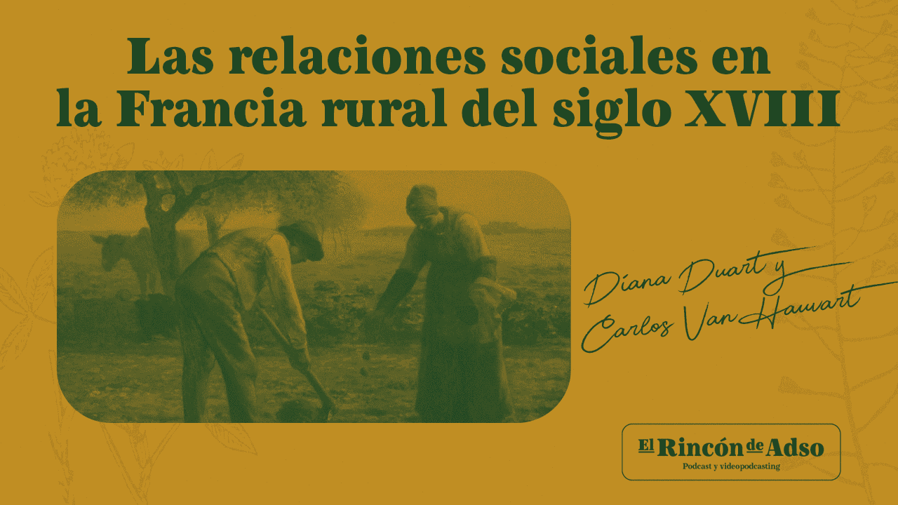 El Rincón de Adso – Ep.92 – Las relaciones sociales en la Francia rural del siglo XVIII.