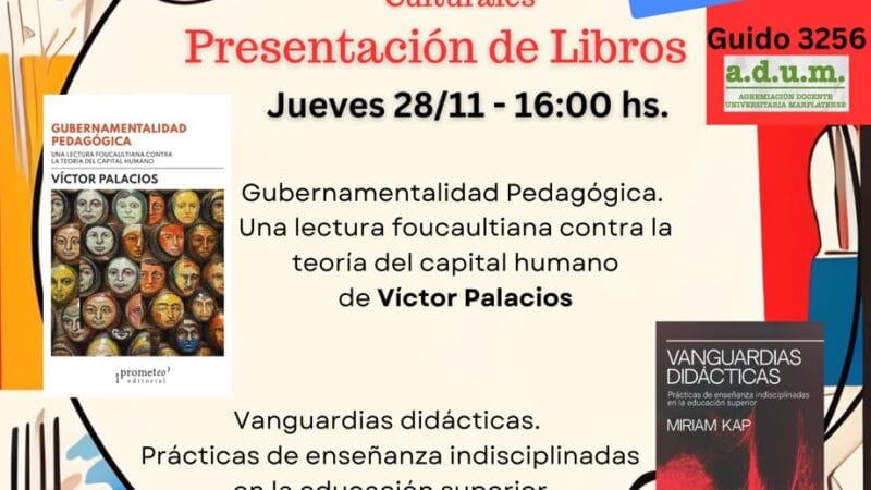 I Jornadas en Didáctica, Educación y Transformaciones Culturales Presentación de «Gubernamentalidad Pedagógica» (Víctor Palacios) y «Vanguardias Didácticas» (Miriam Kap)