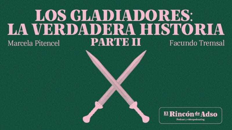 Gladiadores: La verdadera historia (segunda entrega). El Rincón de Adso. Ep.96.